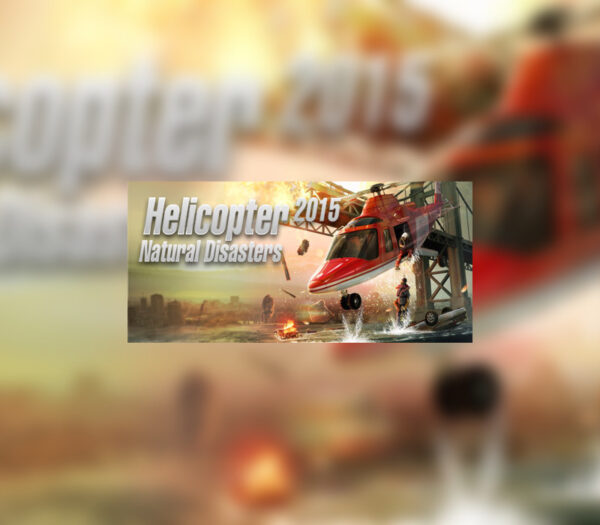 Helicopter 2015: Natural Disasters Steam CD Key Action 2024-11-20