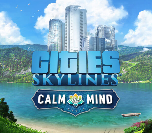 Cities: Skylines – Calm The Mind Radio DLC Steam CD Key Simulation 2024-11-18