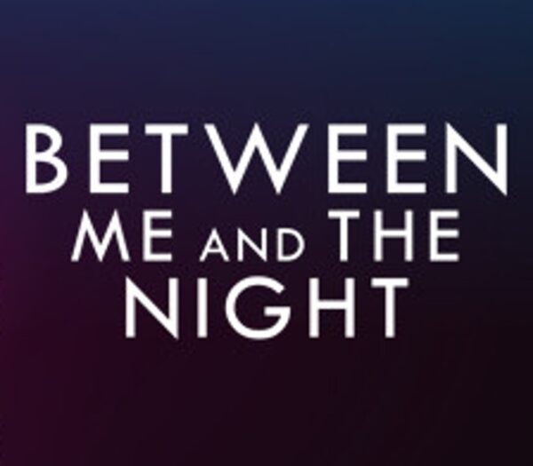 Between Me and The Night Steam CD Key