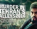 Murder In Tehran's Alleys 2016 Steam CD Key