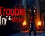 Trouble In The Manor Steam CD Key