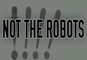 Not The Robots Steam CD Key