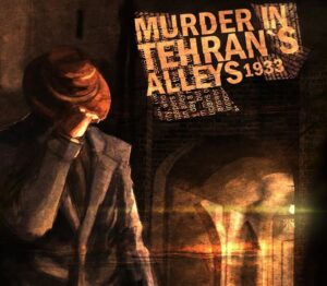 Murder In Tehran's Alleys 1933 Steam CD Key